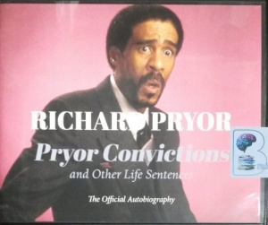 Pryor Convictions and Other Life Sentences - The Official Autobiography written by Richard Pryor performed by JD Jackson on CD (Unabridged)